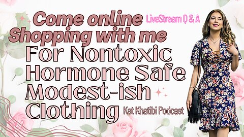 Come Online Shopping w/Me For NonToxic, Hormone Safe, Modest -ish, Clothing