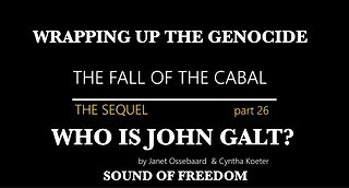 THE SEQUEL TO THE FALL OF THE CABAL - PART 26_ WRAPPING UP GENOCIDE. THX John Galt