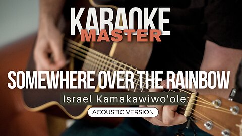 Somewhere over the rainbow - Israel Kamakawiwo'ole (Acoustic karaoke)