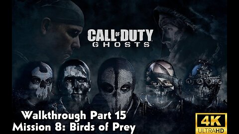 Call Of Duty: Ghosts Walkthrough Part 15 - Mission 8 - Birds of Prey Ultra Settings[4K UHD]