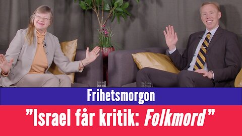 Frihetsmorgon - "Israel får kritik för kriget - anklagelser om folkmord"