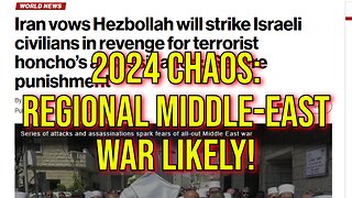 2024 Chaos: Regional Middle East War Imminent! Israel vs Iran / Hezbollah