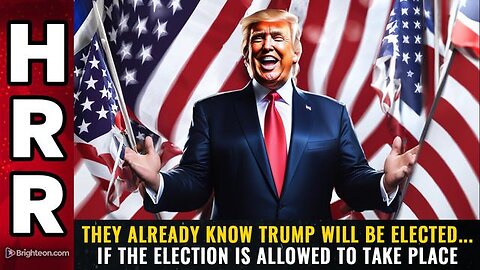 THEY ALREADY KNOW TRUMP WILL BE ELECTED... IF THE ELECTION IS ALLOWED TO TAKE PLACE