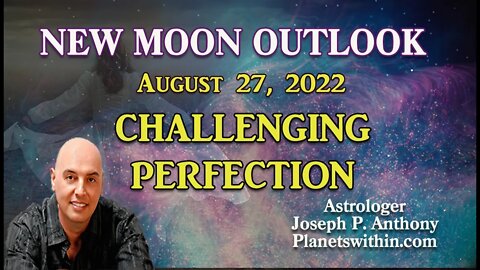 Challenging the Future! New Moon Outlook Aug 27, 2022