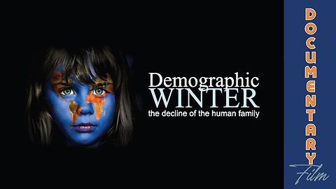 Documentary: Demographic Winter 'The Decline of the American Family'