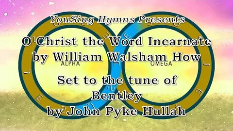 O Christ the Word Incarnate (Bentley)