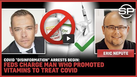 Covid "Disinformation" Arrests Begin: FEDS Charge Dr Who Promoted Vitamins To Treat COVID