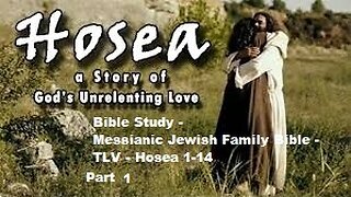 Bible Study - Messianic Jewish Family Bible - TLV - Hosea 1-14 - Part 1