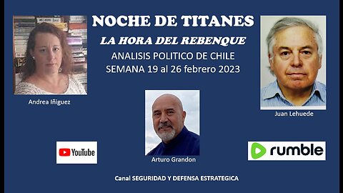 NOCHE DE TITANES..ANALISIS POLITICO CHILE semana 19 febrero al 26 2023