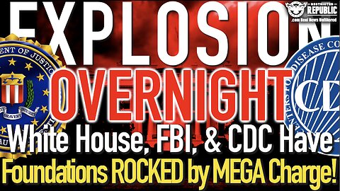 Overnight Explosion! White House, FBI, and CDC Have Foundations Cracked by Silent EXPLOSIVE Charge!