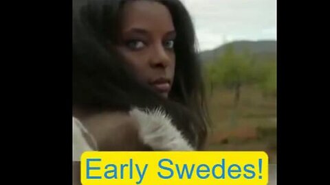 Sweden State Funded TV Documentary Portrays Early Swedish People as Black with Female Tribal Leader!