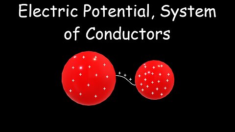 Electric Potential, System of Conductors - Physics