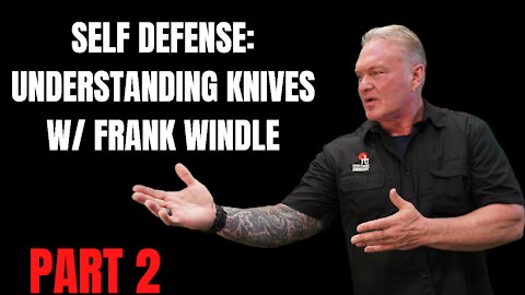 Self-Defense: Understanding Knives with Frank Windle Part 2 - Target Focus Training - Tim Larkin