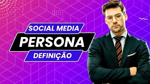 SOCIAL MEDIA: O que é persona? Uma Maneira Testada e Aprovada De criar uma persona