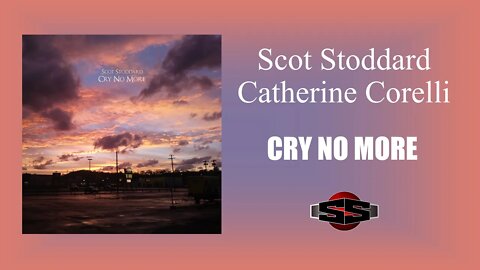 Cry No More - Scot Stoddard & Catherine Corelli