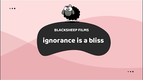 ignorance is a bliss