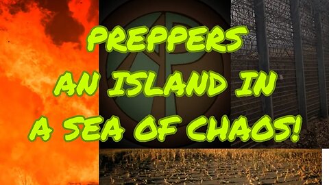 You Are An Island In A Sea Of Chaos! Get Prepping Now!