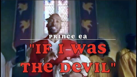 "IF I WAS THE DEVIL" - PRINCE EA