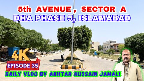 5th Avenue, Sector A, DHA Phase 5, Islamabad || Daily Vlog Akhtar Jamali || Episode 35