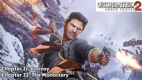 Uncharted 2: Among Thieves - Chapter 21 & 22 - Convoy & The Monastery
