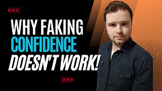 Building True Confidence: Why Fake It Till You Make It Doesn't Work!