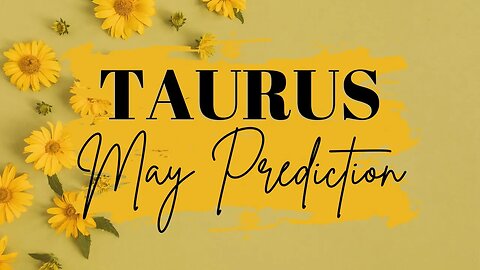 TAURUS May 2023 Tarot Prediction (Sun/Moon/Rising)