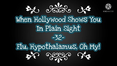 When Hollywood Shows You In Plain Sight -32- Flu, Hypothalamus, Oh My!
