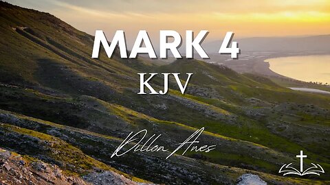 Mark 4 - King James Audio Bible Read by Dillon Awes