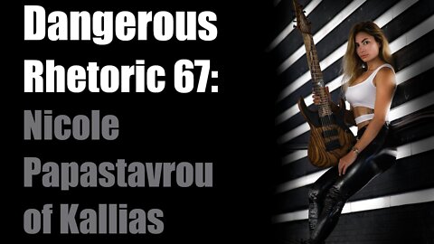 Dangerous Rhetoric 67: Nicole Papastavrou of Kallias