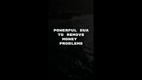 POWERFUL DUA TO REMOVE MONEY PROBLEMS