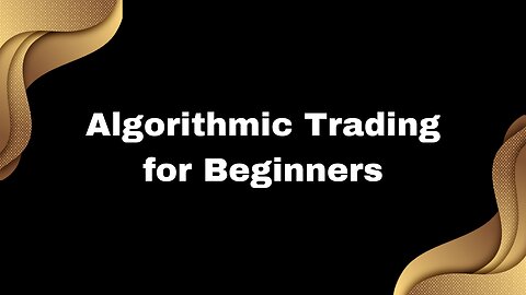 Easy to Understand Beginner Course to Algorithmic Trading 2023 | Complete Beginner Masterclass