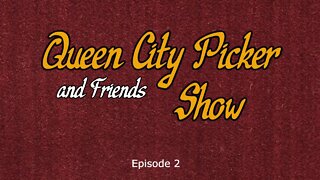 Queen City Picker and Friends Show! ep2