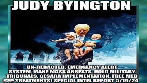 Judy Byington: Un-Redacted: Emergency Alert System, Make Mass Arrests, Hold Military Tribunals. GESARA Implementation.Free Med Bed Treatments! Special Intel Report 5/19/24 (Video)