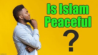 Is Islam A Religion Of Peace?