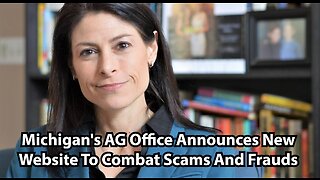 Michigan's AG Office Announces New Website To Combat Scams And Frauds