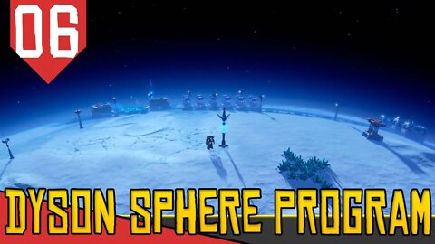 Materiais Avançados do GELO - Dyson Sphere Program #06 [Série Gameplay PT-BR]