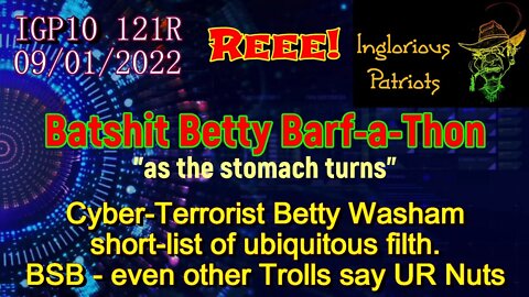 IGP10 121R Batshit Betty Deep State Barf a thon