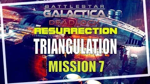 Battlestar Galactica Deadlock Resurrection Campaign Mission 7 TRIANGULATION