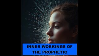 INNER WORKINGS OF THE PROPHETIC