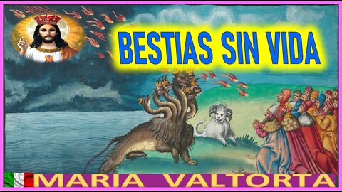 BESTIAS SIN VIDA - MENSAJE DE JESUCRISTO A MARIA VALTORTA