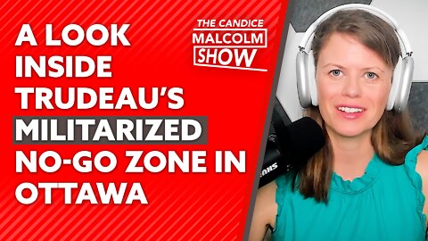 A look inside Trudeau’s militarized No-Go Zone in Ottawa