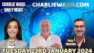 JOIN CHARLIE WARD DAILY NEWS WITH PAUL BROOKER & DREW DEMI - TUESDAY 23RD JANUARY 2024