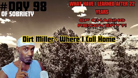 Day 98: Reflections on My Recovery Journey & First Listen to Dirt Miller's 'Where I Call Home'