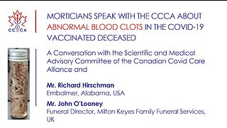 Morticians Discuss Abnormal Blood Clots in COVID-19 Vaccinated Patients