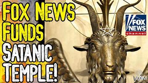 FOX NEWS FUNDS SATANIC TEMPLE! - WHISTLE BLOWERS EXPOSE NETWORK'S SUPPORT OF ABORTION & MORE!