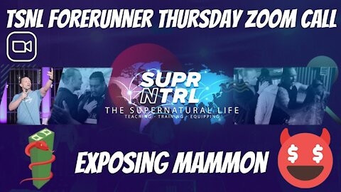 TSNL Forerunner Thursday Zoom Call | The reality of MONEY and how to EXPOSE the DEMON MAMMON!!!