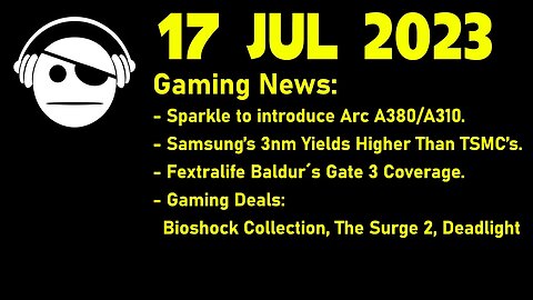 Gaming News | Sparkle GPU | Samsung´s 3nm | Fextralife BG3 coverage | Gaming Deals | 17 JUL 2023