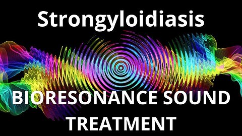 Strongyloidiasis_Sound therapy session_Sounds of nature