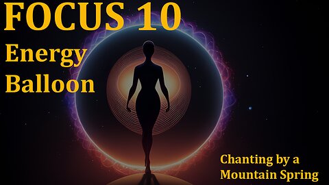 FOCUS 10 - Sounds to focus to create the Energy Balloon #meditation #gatewaytapes #hemisync