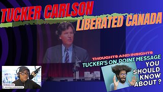 Important Points Tucker Carlson made in Edmonton Canada Last Night